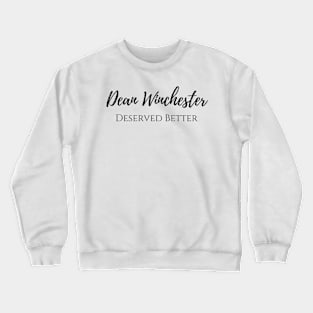 Dean Winchester deserved better Crewneck Sweatshirt